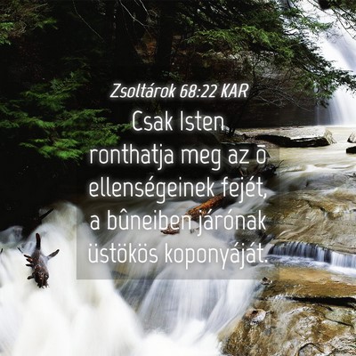 Picture 04 - Zsoltárok 68:22 KAR - Csak Isten ronthatja meg az õ ellenségeinek - Bible Verse Picture