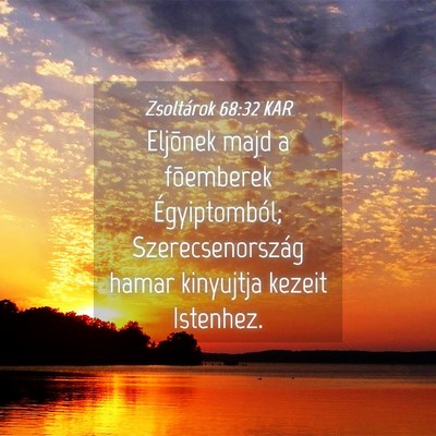 Picture 04 - Zsoltárok 68:32 KAR - Eljõnek majd a fõemberek Égyiptomból; - Bible Verse Picture