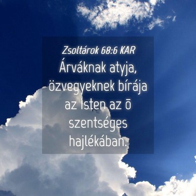Picture 04 - Zsoltárok 68:6 KAR - Árváknak atyja, özvegyeknek bírája az Isten - Bible Verse Picture
