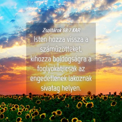 Picture 04 - Zsoltárok 68:7 KAR - Isten hozza vissza a számûzötteket, kihozza - Bible Verse Picture