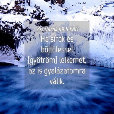 Picture 04 - Zsoltárok 69:11 KAR - Ha sírok és bõjtöléssel [gyötröm] - Bible Verse Picture