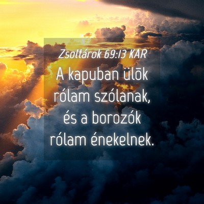 Picture 04 - Zsoltárok 69:13 KAR - A kapuban ülõk rólam szólanak, és a borozók - Bible Verse Picture