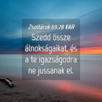 Picture 04 - Zsoltárok 69:28 KAR - Szedd össze álnokságaikat, és a te - Bible Verse Picture