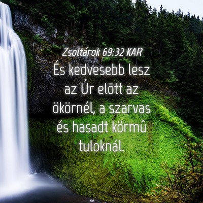 Picture 04 - Zsoltárok 69:32 KAR - És kedvesebb lesz az Úr elõtt az ökörnél, a - Bible Verse Picture