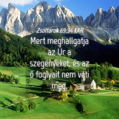 Picture 04 - Zsoltárok 69:34 KAR - Mert meghallgatja az Úr a szegényeket, és az - Bible Verse Picture