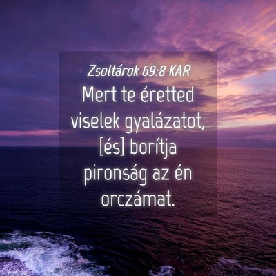 Picture 04 - Zsoltárok 69:8 KAR - Mert te éretted viselek gyalázatot, [és] - Bible Verse Picture