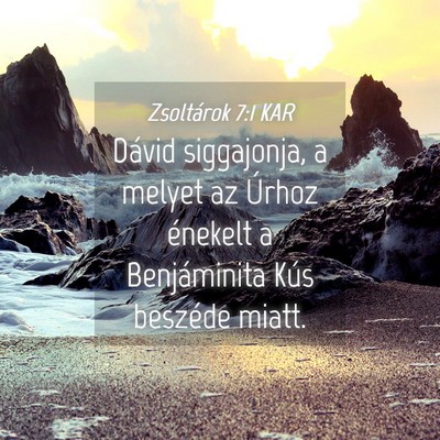 Picture 04 - Zsoltárok 7:1 KAR - Dávid siggajonja, a melyet az Úrhoz énekelt a - Bible Verse Picture