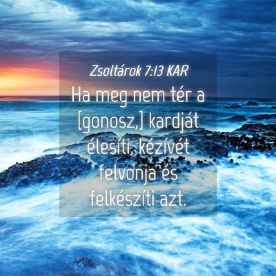Picture 04 - Zsoltárok 7:13 KAR - Ha meg nem tér a [gonosz,] kardját élesíti, - Bible Verse Picture