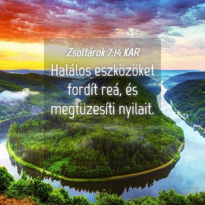 Picture 04 - Zsoltárok 7:14 KAR - Halálos eszközöket fordít reá, és - Bible Verse Picture