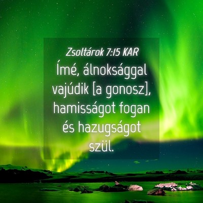 Picture 04 - Zsoltárok 7:15 KAR - Ímé, álnoksággal vajúdik [a gonosz], - Bible Verse Picture