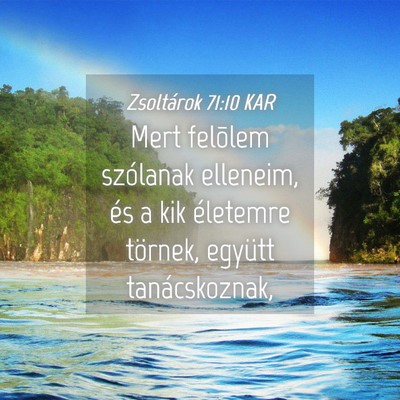 Picture 04 - Zsoltárok 71:10 KAR - Mert felõlem szólanak elleneim, és a kik - Bible Verse Picture