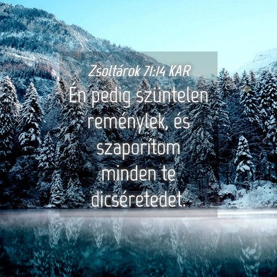 Picture 04 - Zsoltárok 71:14 KAR - Én pedig szüntelen reménylek, és szaporítom - Bible Verse Picture