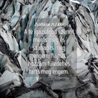Picture 04 - Zsoltárok 71:2 KAR - A te igazságod szerint ments meg és szabadíts - Bible Verse Picture