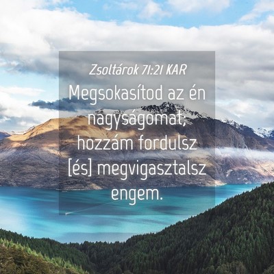 Picture 04 - Zsoltárok 71:21 KAR - Megsokasítod az én nagyságomat; hozzám - Bible Verse Picture