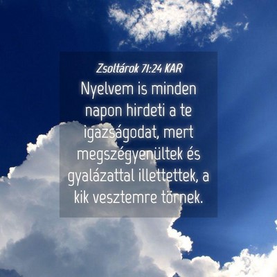 Picture 04 - Zsoltárok 71:24 KAR - Nyelvem is minden napon hirdeti a te - Bible Verse Picture