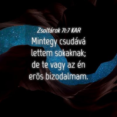 Picture 04 - Zsoltárok 71:7 KAR - Mintegy csudává lettem sokaknak; de te vagy az - Bible Verse Picture