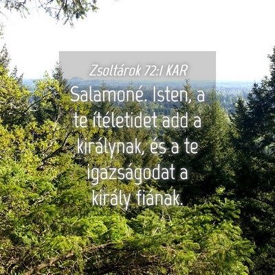 Picture 04 - Zsoltárok 72:1 KAR - Salamoné. Isten, a te ítéletidet add a - Bible Verse Picture