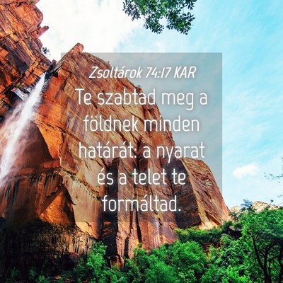 Picture 04 - Zsoltárok 74:17 KAR - Te szabtad meg a földnek minden határát: a - Bible Verse Picture