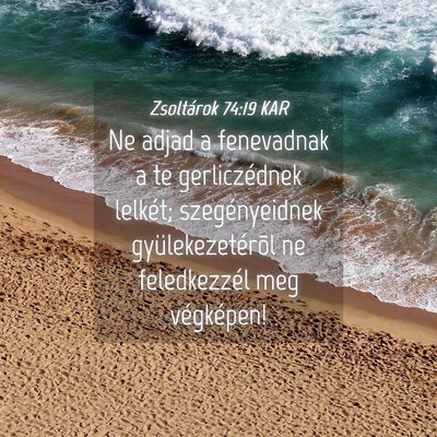 Picture 04 - Zsoltárok 74:19 KAR - Ne adjad a fenevadnak a te gerliczédnek lelkét; - Bible Verse Picture