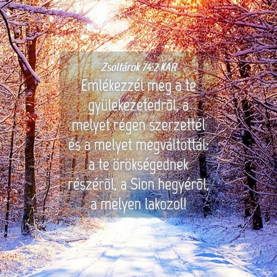 Picture 04 - Zsoltárok 74:2 KAR - Emlékezzél meg a te gyülekezetedrõl, a melyet - Bible Verse Picture