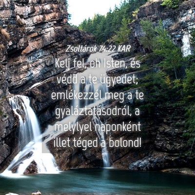 Picture 04 - Zsoltárok 74:22 KAR - Kelj fel, oh Isten, és védd a te ügyedet; - Bible Verse Picture