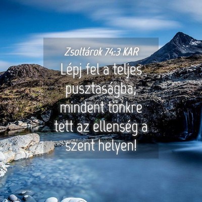 Picture 04 - Zsoltárok 74:3 KAR - Lépj fel a teljes pusztaságba; mindent tönkre - Bible Verse Picture
