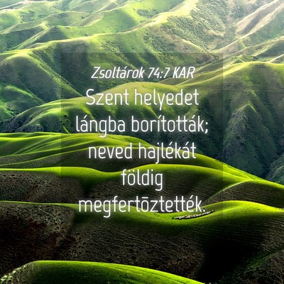 Picture 04 - Zsoltárok 74:7 KAR - Szent helyedet lángba borították; neved - Bible Verse Picture