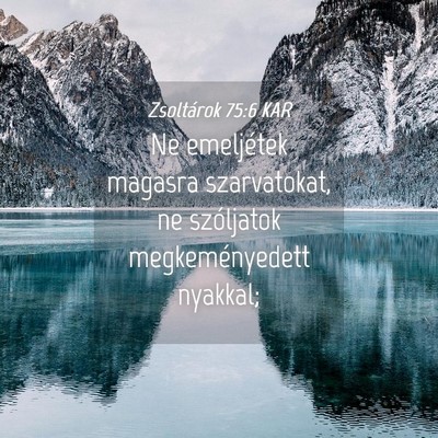 Picture 04 - Zsoltárok 75:6 KAR - Ne emeljétek magasra szarvatokat, ne szóljatok - Bible Verse Picture