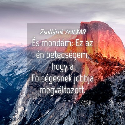Picture 04 - Zsoltárok 77:11 KAR - És mondám: Ez az én betegségem, hogy a - Bible Verse Picture