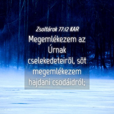 Picture 04 - Zsoltárok 77:12 KAR - Megemlékezem az Úrnak cselekedeteirõl, sõt - Bible Verse Picture