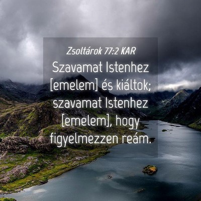 Picture 04 - Zsoltárok 77:2 KAR - Szavamat Istenhez [emelem] és kiáltok; szavamat - Bible Verse Picture