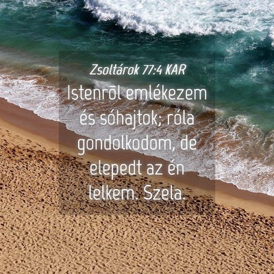 Picture 04 - Zsoltárok 77:4 KAR - Istenrõl emlékezem és sóhajtok; róla - Bible Verse Picture