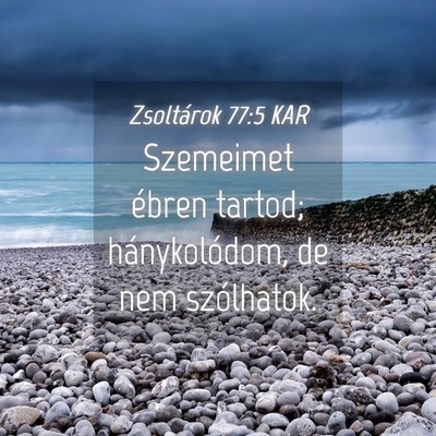 Picture 04 - Zsoltárok 77:5 KAR - Szemeimet ébren tartod; hánykolódom, de nem - Bible Verse Picture
