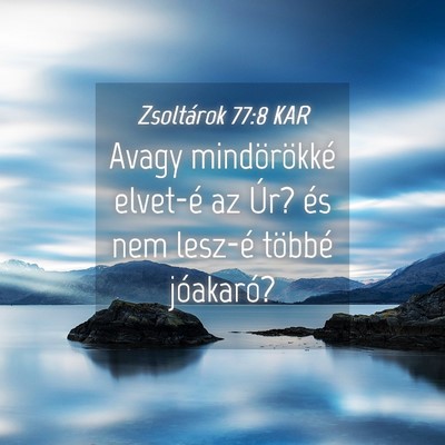 Picture 04 - Zsoltárok 77:8 KAR - Avagy mindörökké elvet-é az Úr? és nem - Bible Verse Picture