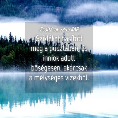 Picture 04 - Zsoltárok 78:15 KAR - Sziklákat hasított meg a pusztában, és inniok - Bible Verse Picture