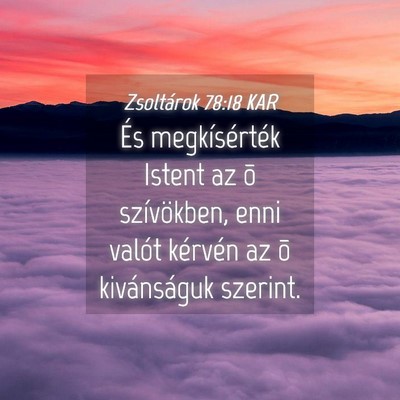 Picture 04 - Zsoltárok 78:18 KAR - És megkísérték Istent az õ szívökben, enni - Bible Verse Picture