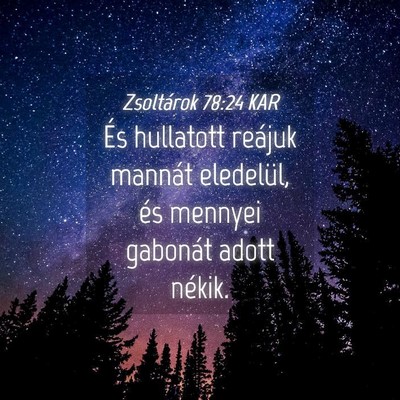 Picture 04 - Zsoltárok 78:24 KAR - És hullatott reájuk mannát eledelül, és - Bible Verse Picture
