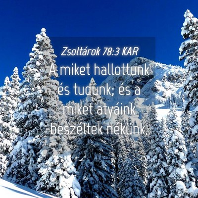 Picture 04 - Zsoltárok 78:3 KAR - A miket hallottunk és tudunk; és a miket - Bible Verse Picture