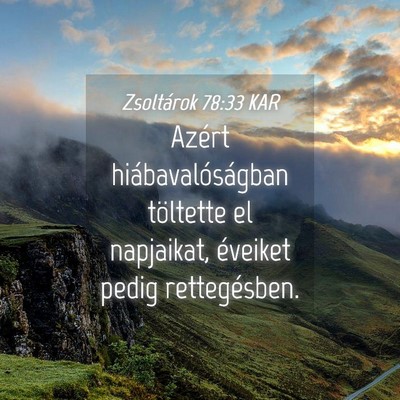 Picture 04 - Zsoltárok 78:33 KAR - Azért hiábavalóságban töltette el napjaikat, - Bible Verse Picture
