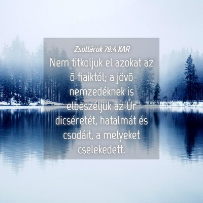 Picture 04 - Zsoltárok 78:4 KAR - Nem titkoljuk el azokat az õ fiaiktól; a jövõ - Bible Verse Picture