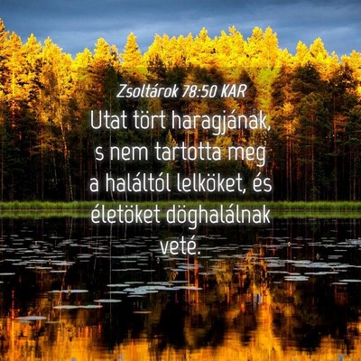 Picture 04 - Zsoltárok 78:50 KAR - Utat tört haragjának, s nem tartotta meg a - Bible Verse Picture