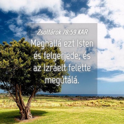 Picture 04 - Zsoltárok 78:59 KAR - Meghallá ezt Isten és felgerjede; és az - Bible Verse Picture