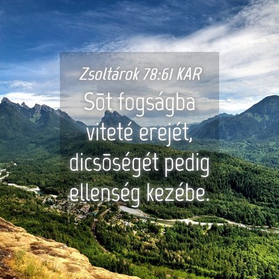Picture 04 - Zsoltárok 78:61 KAR - Sõt fogságba viteté erejét, dicsõségét - Bible Verse Picture