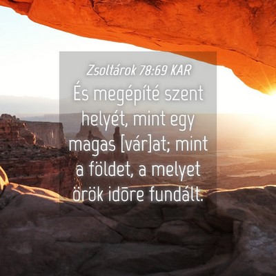 Picture 04 - Zsoltárok 78:69 KAR - És megépíté szent helyét, mint egy magas - Bible Verse Picture