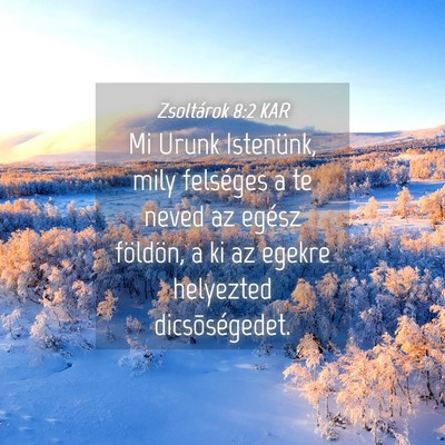 Picture 04 - Zsoltárok 8:2 KAR - Mi Urunk Istenünk, mily felséges a te neved az - Bible Verse Picture