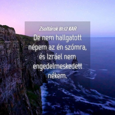 Picture 04 - Zsoltárok 81:12 KAR - De nem hallgatott népem az én szómra, és - Bible Verse Picture