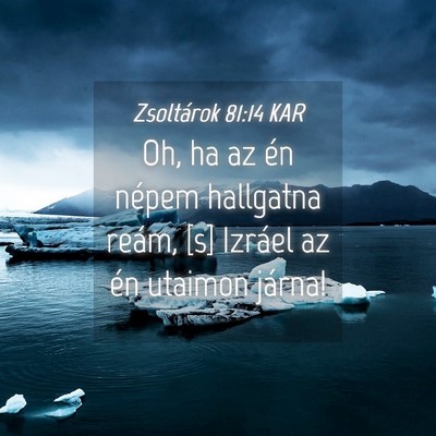 Picture 04 - Zsoltárok 81:14 KAR - Oh, ha az én népem hallgatna reám, [s] Izráel - Bible Verse Picture