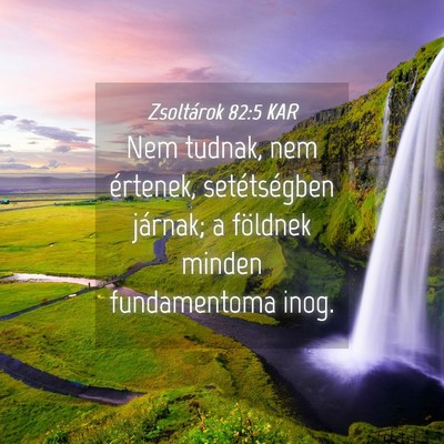 Picture 04 - Zsoltárok 82:5 KAR - Nem tudnak, nem értenek, setétségben járnak; - Bible Verse Picture