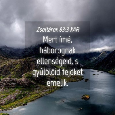 Picture 04 - Zsoltárok 83:3 KAR - Mert ímé, háborognak ellenségeid, s - Bible Verse Picture