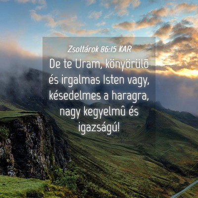 Picture 04 - Zsoltárok 86:15 KAR - De te Uram, könyörülõ és irgalmas Isten - Bible Verse Picture